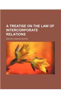 A Treatise on the Law of Intercorporate Relations