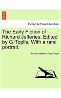 Early Fiction of Richard Jefferies. Edited by G. Toplis. with a Rare Portrait.