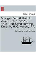 Voyages from Holland to America, A.D. 1632 to 1644. Translated from the Dutch by H. C. Murphy, F.P.