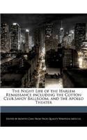 The Night Life of the Harlem Renaissance Including the Cotton Club, Savoy Ballroom, and the Apollo Theater