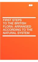 First Steps to the British Flora: Arranged According to the Natural System: Arranged According to the Natural System