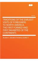 Traditions of the Earliest Visits of Foreigners to North America, the First Formed and First Inhabited of the Continents