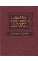 A Reply to John Search's Considerations on the Law of Libel, as Relating to Publications on the Subject of Religion, by S.N. - Primary Source Edition
