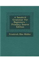 A Sanskrit Grammar for Beginners - Primary Source Edition: (English)