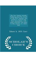 The Carr Family Records. Embacing [Sic] the Record of the First Families Who Settled in America and Their Descendants, with Many Branches Who Came to