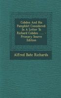 Cobden and His Pamphlet Considered: In a Letter to Richard Cobden ......: In a Letter to Richard Cobden ......