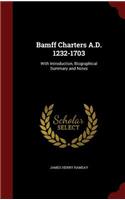 Bamff Charters A.D. 1232-1703