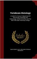 Vertebrate Histology: A Guide for Course 2, Department of Microscopy, Histology and Embryology. Cornell University and the New York State Veterinary College