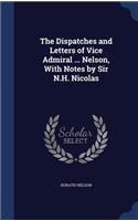 The Dispatches and Letters of Vice Admiral ... Nelson, with Notes by Sir N.H. Nicolas