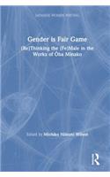 Gender is Fair Game