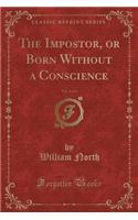 The Impostor, or Born Without a Conscience, Vol. 2 of 3 (Classic Reprint)