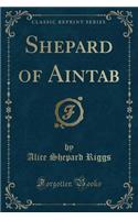 Shepard of Aintab (Classic Reprint)