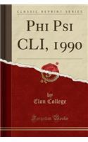 Phi Psi CLI, 1990 (Classic Reprint): (English)