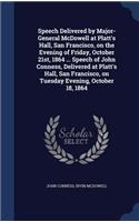Speech Delivered by Major-General McDowell at Platt's Hall, San Francisco, on the Evening of Friday, October 21st, 1864 ... Speech of John Conness, Delivered at Platt's Hall, San Francisco, on Tuesday Evening, October 18, 1864