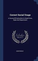 CORRECT SOCIAL USAGE: A COURSE OF INSTRU