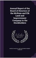 Annual Report of the Board of Directors of the McKean and Elk Land and Improvement Company to the Stockholders