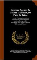 Nouveau Recueil De Traités D'alliance, De Paix, De Trève