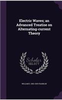 Electric Waves; an Advanced Treatise on Alternating-current Theory