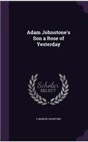 Adam Johnstone's Son a Rose of Yesterday