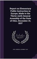 Report on Elementary Public Instruction in Europe, Made to the Thirty-Sixth General Assembly of the State of Ohio, December 19, 1837