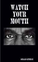 Watch Your Mouth