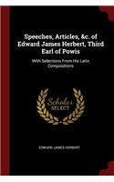 Speeches, Articles, &c. of Edward James Herbert, Third Earl of Powis: With Selections from His Latin Compositions