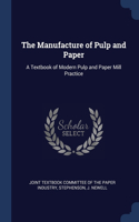 THE MANUFACTURE OF PULP AND PAPER: A TEX