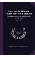 History of the Affairs of Church and State in Scotland