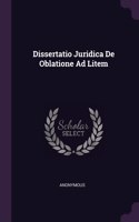 Dissertatio Juridica De Oblatione Ad Litem