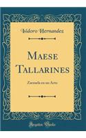 Maese Tallarines: Zarzuela En Un Acto (Classic Reprint)