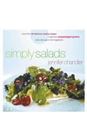 Simply Salads: More Than 100 Creative Recipes You Can Make in Minutes from Prepackaged Greens and a Few Easy-To-Find Ingredients: More Than 100 Creative Recipes You Can Make in Minutes from Prepackaged Greens and a Few Easy-To-Find Ingredients