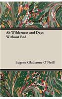 Ah Wilderness and Days Without End