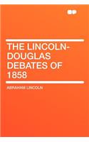 The Lincoln-Douglas Debates of 1858