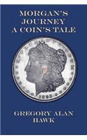 Morgan's Journey A Coin's Tale