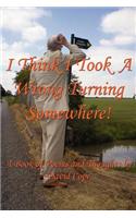 I Think I Took A Wrong Turning Somewhere!: A Book of Poems and Thoughts(English)