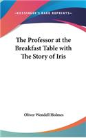 The Professor at the Breakfast Table with The Story of Iris
