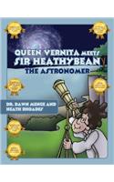 Queen Vernita Meets Sir Heathybean the Astronomer