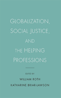 Globalization, Social Justice, and the Helping Professions