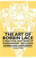 Art of Bobbin Lace - A Practical Text Book of Workmanship - Including Bobbin Lace Supplement