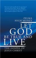 Let God Be True and Live: The Gospel of Jesus Christ