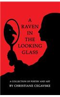 Raven in the Looking Glass: A Collection of Poetry and Art