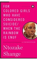 For colored girls who have considered suicide/When the rainbow is enuf