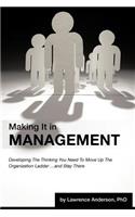 Making It in Management: Developing the Thinking You Need to Move Up the Organization Ladder ... and Stay There