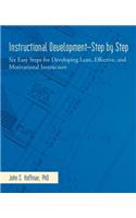 Instructional Development-Step by Step: Six Easy Steps for Developing Lean, Effective, and Motivational Instruction