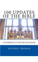 100 Updates of the Bible: According to the Urantia Book