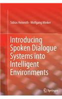 Introducing Spoken Dialogue Systems Into Intelligent Environments