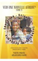 Vers Une Nouvelle Afrique? (Tome 2): Recueil Des Reflexions Et Solutions Pour Une Nouvelle Afrique
