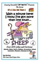 Wait a Minute Here! I Know I've Got More Than One Lousy SHEEP - Over 200 Jokes + Cartoons - Animals, Aliens, Sports, Holidays, Occupations, School, Computers, Monsters, Dinosaurs & More - in BLACK and WHITE