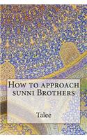 How to approach sunni Brothers