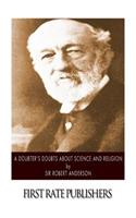 Doubter's Doubts about Science and Religion